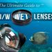 The Ultimate Guide to Underwater Wet Lenses